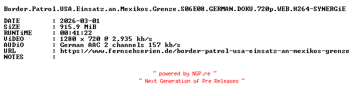 NFO for the release Border.Patrol.USA.Einsatz.an.Mexikos.Grenze.S06E08.GERMAN.DOKU.720p.WEB.H264-SYNERGiE by SYNERGiE