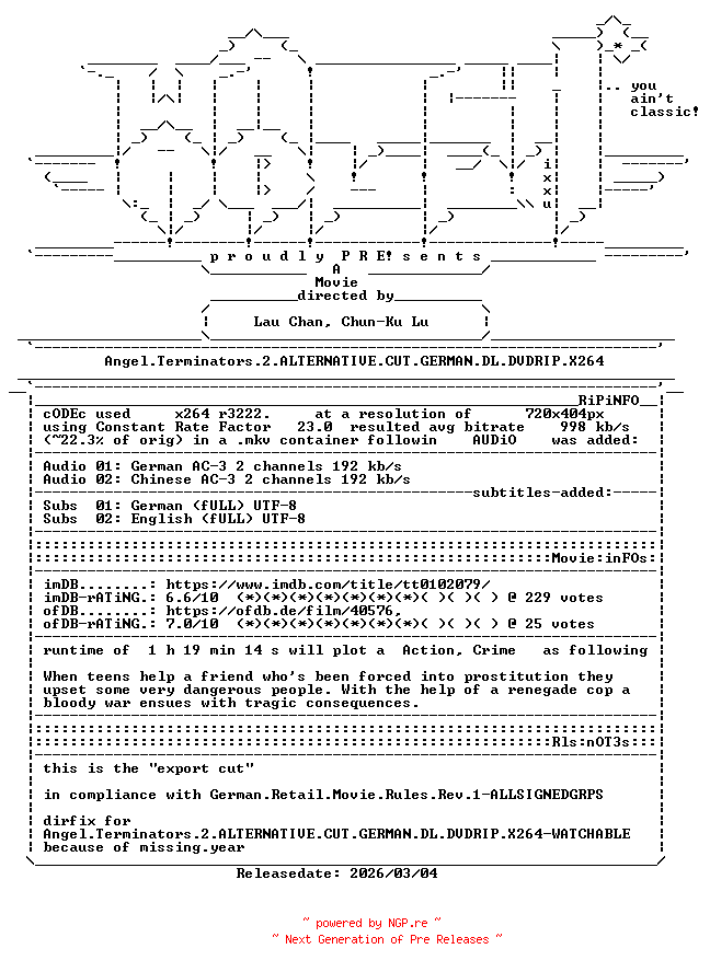 NFO for the release Angel.Terminators.2.1992.DIRFIX.ALTERNATIVE.CUT.GERMAN.DL.DVDRIP.X264-WATCHABLE by WATCHABLE