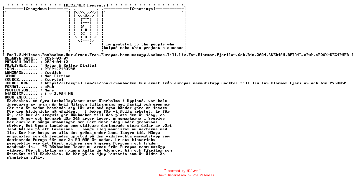 NFO for the release Emil.V.Nilsson.Ravbacken.Hur.Arvet.Fran.Europas.Mammutstapp.Vacktes.Till.Liv.For.Blommor.Fjarilar.Och.Bin.2024.SWEDiSH.RETAiL.ePub.eBOOK-DECiPHER by DECiPHER