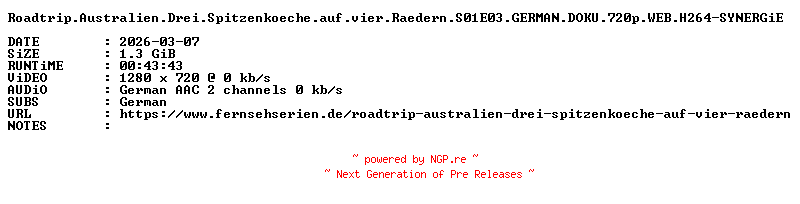 NFO for the release Roadtrip.Australien.Drei.Spitzenkoeche.auf.vier.Raedern.S01E03.GERMAN.DOKU.720p.WEB.H264-SYNERGiE by SYNERGiE