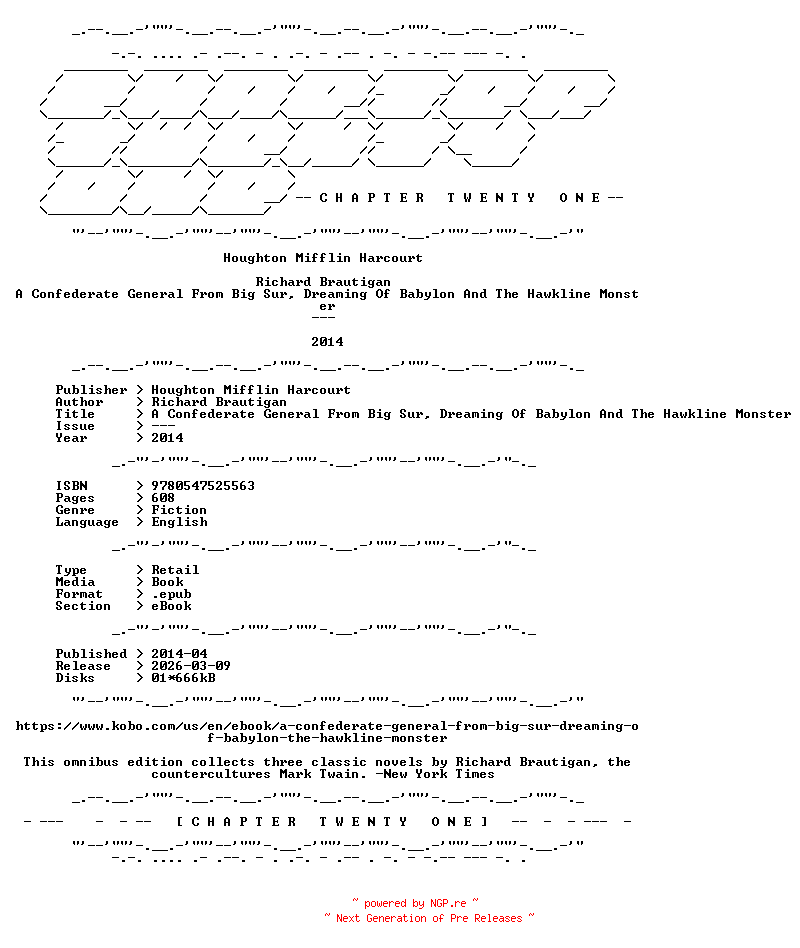 NFO for the release Richard.Brautigan.-.A.Confederate.General.From.Big.Sur.Dreaming.Of.Babylon.And.The.Hawkline.Monster.2014.RETAIL.EPUB.eBook-CTO by CTO
