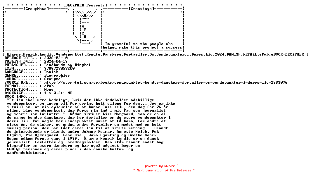 NFO for the release Bjarne.Henrik.Lundis.Vendepunktet.Kendte.Danskere.Fortaeller.Om.Vendepunkter.I.Deres.Liv.2024.DANiSH.RETAiL.ePub.eBOOK-DECiPHER by DECiPHER