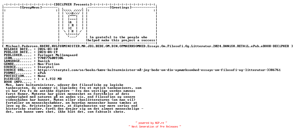NFO for the release Michael.Pedersen.Kaere.Kulturminister.Ma.Jeg.Bede.Om.Din.Opmaerksomhed.Essays.Om.Filosofi.Og.Litteratur.2024.DANiSH.RETAiL.ePub.eBOOK-DECiPHER by DECiPHER