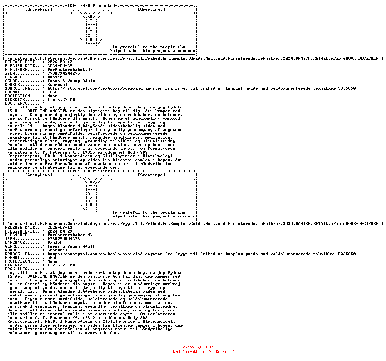 NFO for the release Anncatrine.C.F.Petersen.Overvind.Angsten.Fra.Frygt.Til.Frihed.En.Komplet.Guide.Med.Veldokumenterede.Teknikker.2024.DANiSH.RETAiL.ePub.eBOOK-DECiPHER by DECiPHER