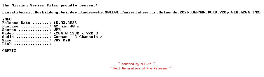 NFO for the release Einsatzbereit.Ausbildung.bei.der.Bundeswehr.S01E01.Panzerfahrer.im.Gelaende.2026.GERMAN.DOKU.720p.WEB.h264-TMSF by TMSF
