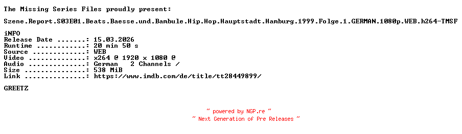 NFO for the release Szene.Report.S03E01.Beats.Baesse.und.Bambule.Hip.Hop.Hauptstadt.Hamburg.1999.Folge.1.GERMAN.1080p.WEB.h264-TMSF by TMSF