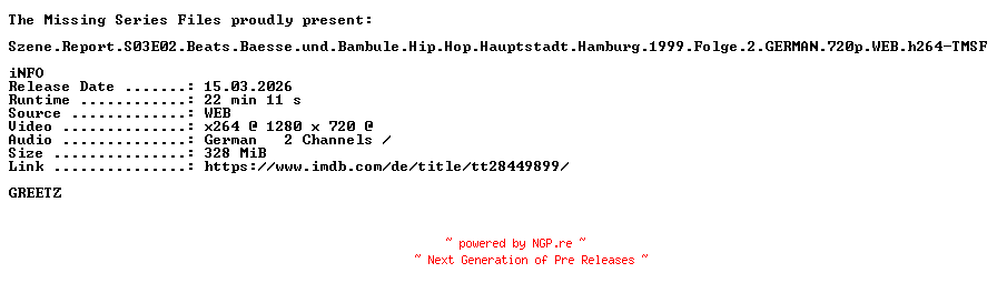 NFO for the release Szene.Report.S03E02.Beats.Baesse.und.Bambule.Hip.Hop.Hauptstadt.Hamburg.1999.Folge.2.GERMAN.720p.WEB.h264-TMSF by TMSF