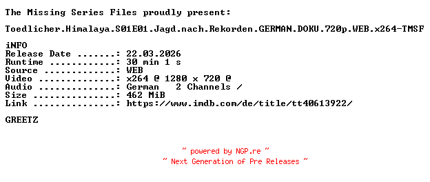 NFO for the release Toedlicher.Himalaya.S01E01.Jagd.nach.Rekorden.GERMAN.DOKU.720p.WEB.x264-TMSF by TMSF