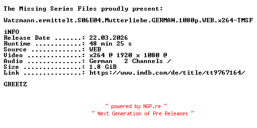 NFO for the release Watzmann.ermittelt.S06E04.Mutterliebe.GERMAN.1080p.WEB.x264-TMSF by TMSF