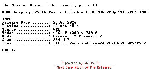 NFO for the release SOKO.Leipzig.S25E16.Pass.auf.dich.auf.GERMAN.720p.WEB.x264-TMSF by TMSF