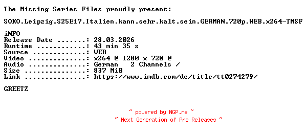 NFO for the release SOKO.Leipzig.S25E17.Italien.kann.sehr.kalt.sein.GERMAN.720p.WEB.x264-TMSF by TMSF