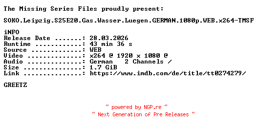 NFO for the release SOKO.Leipzig.S25E20.Gas.Wasser.Luegen.GERMAN.1080p.WEB.x264-TMSF by TMSF