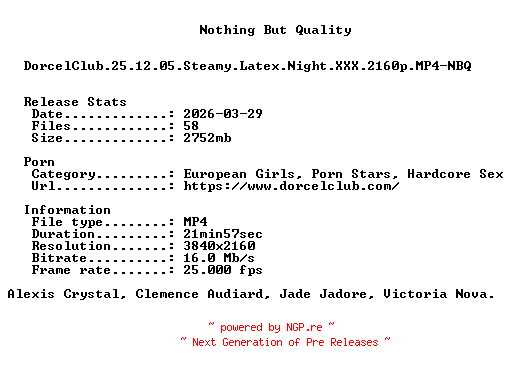 NFO for the release DorcelClub.25.12.05.Steamy.Latex.Night.XXX.2160p.MP4-NBQ by NBQ