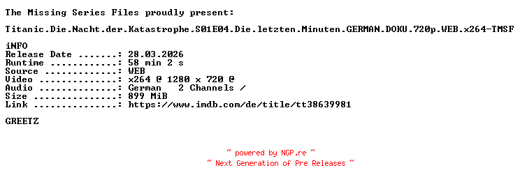 NFO for the release Titanic.Die.Nacht.der.Katastrophe.S01E04.Die.letzten.Minuten.GERMAN.DOKU.720p.WEB.x264-TMSF by TMSF