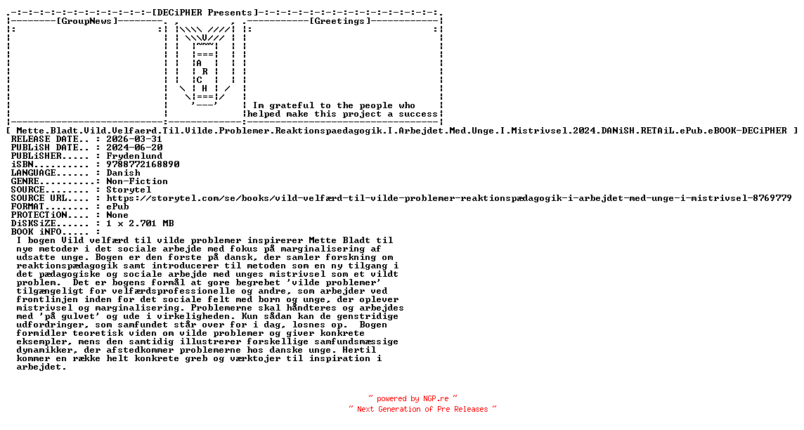 NFO for the release Mette.Bladt.Vild.Velfaerd.Til.Vilde.Problemer.Reaktionspaedagogik.I.Arbejdet.Med.Unge.I.Mistrivsel.2024.DANiSH.RETAiL.ePub.eBOOK-DECiPHER by DECiPHER