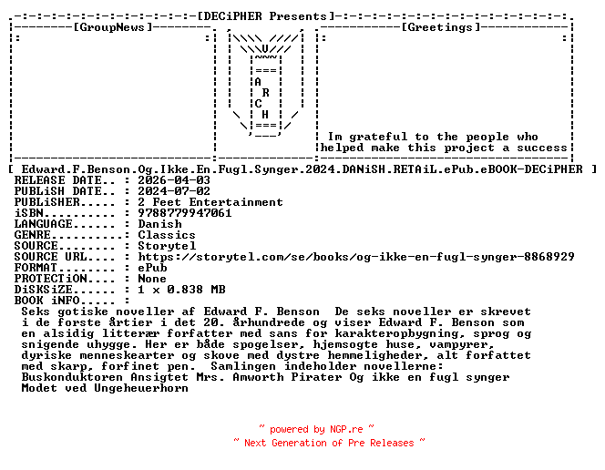 NFO for the release Edward.F.Benson.Og.Ikke.En.Fugl.Synger.2024.DANiSH.RETAiL.ePub.eBOOK-DECiPHER by DECiPHER
