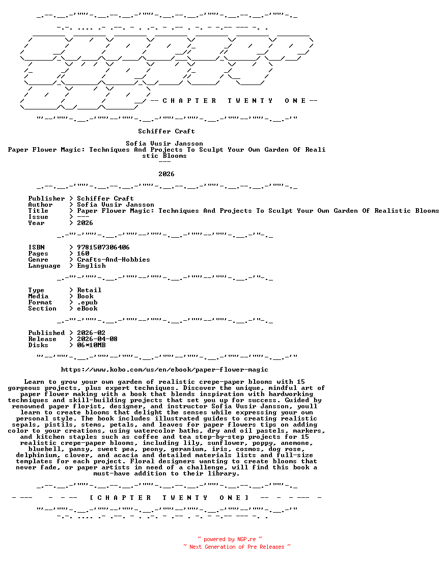 NFO for the release Sofia.Vusir.Jansson.-.Paper.Flower.Magic.Techniques.And.Projects.To.Sculpt.Your.Own.Garden.Of.Realistic.Blooms.2026.RETAIL.EPUB.eBook-CTO by CTO