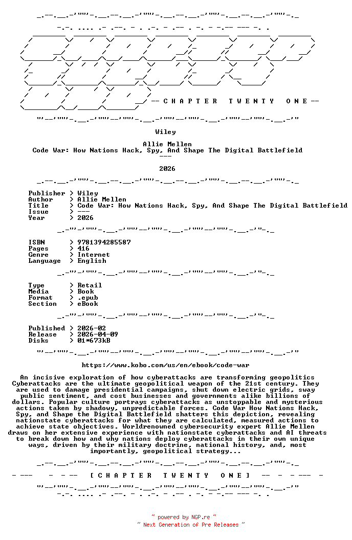 NFO for the release Allie.Mellen.-.Code.War.How.Nations.Hack.Spy.And.Shape.The.Digital.Battlefield.2026.RETAIL.EPUB.eBook-CTO by CTO