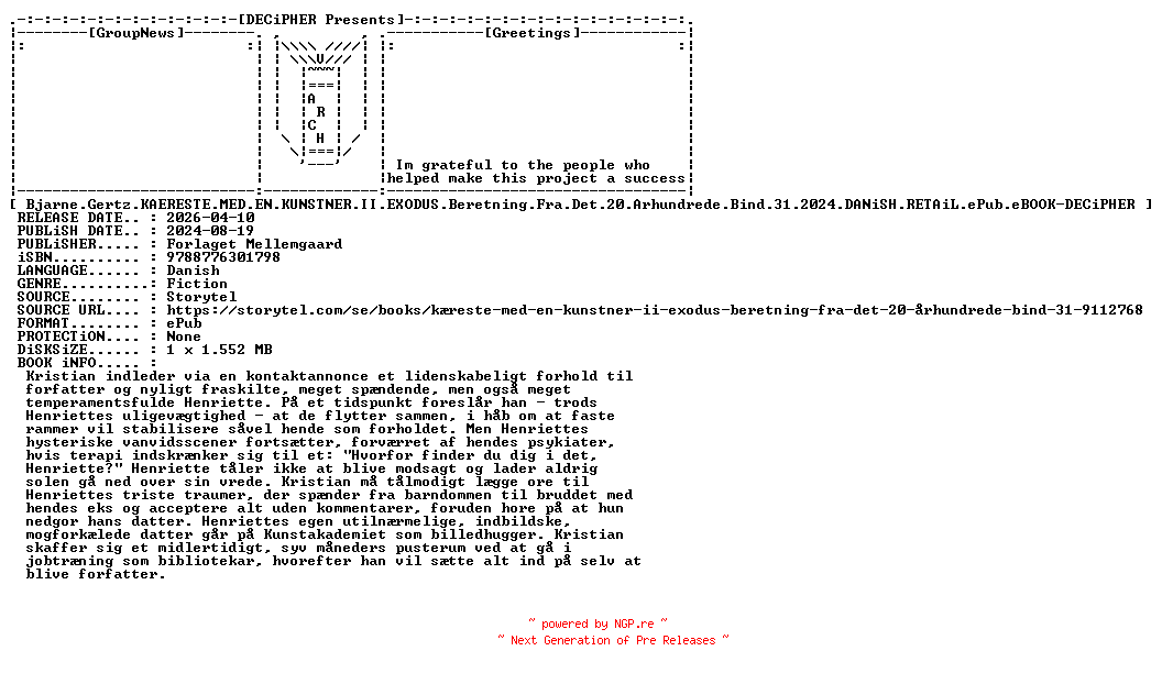 NFO for the release Bjarne.Gertz.Kaereste.Med.En.Kunstner.II.Exodus.Beretning.Fra.Det.20.Arhundrede.Bind.31.2024.DANiSH.RETAiL.ePub.eBOOK-DECiPHER by DECiPHER