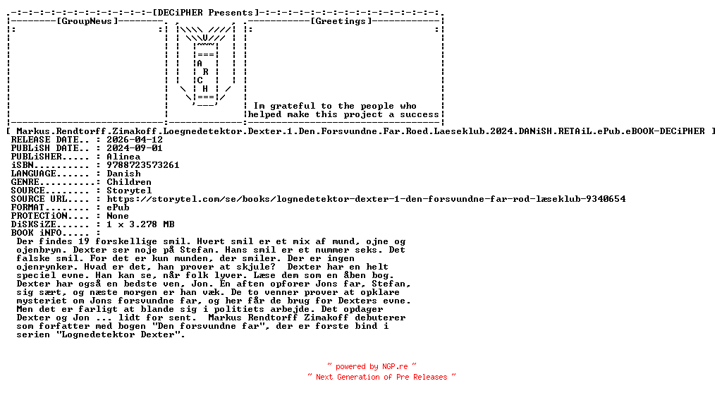 NFO for the release Markus.Rendtorff.Zimakoff.Loegnedetektor.Dexter.1.Den.Forsvundne.Far.Roed.Laeseklub.2024.DANiSH.RETAiL.ePub.eBOOK-DECiPHER by DECiPHER