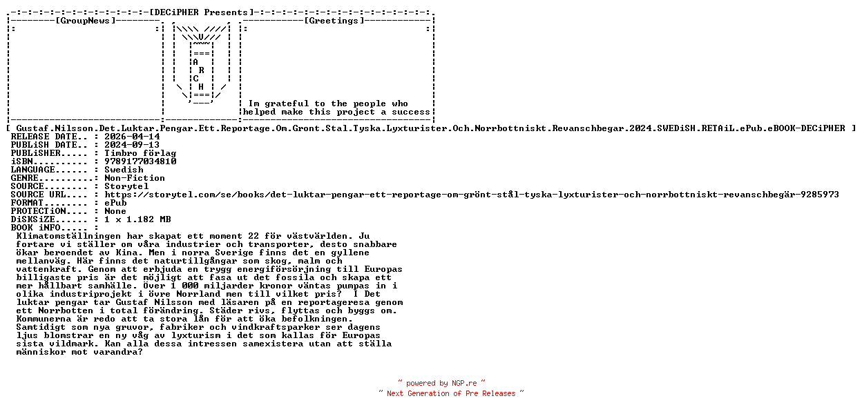 NFO for the release Gustaf.Nilsson.Det.Luktar.Pengar.Ett.Reportage.Om.Gront.Stal.Tyska.Lyxturister.Och.Norrbottniskt.Revanschbegar.2024.SWEDiSH.RETAiL.ePub.eBOOK-DECiPHER by DECiPHER