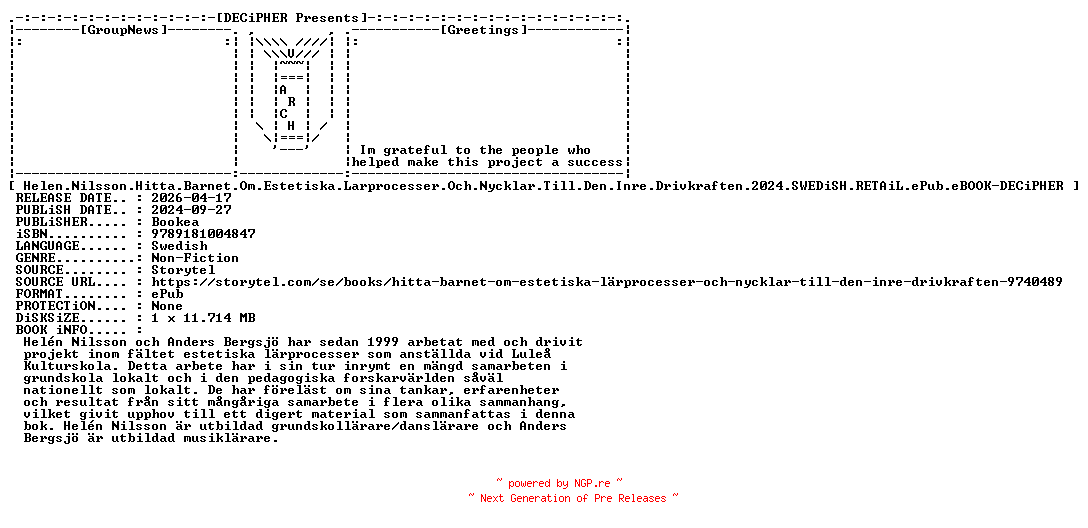 NFO for the release Helen.Nilsson.Hitta.Barnet.Om.Estetiska.Larprocesser.Och.Nycklar.Till.Den.Inre.Drivkraften.2024.SWEDiSH.RETAiL.ePub.eBOOK-DECiPHER by DECiPHER