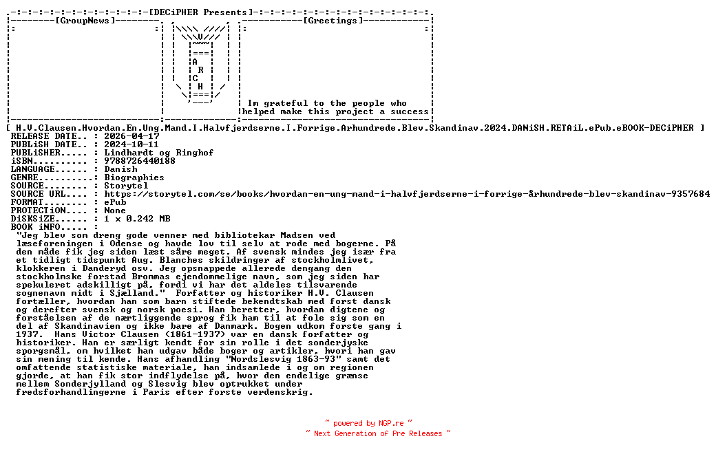 NFO for the release H.V.Clausen.Hvordan.En.Ung.Mand.I.Halvfjerdserne.I.Forrige.Arhundrede.Blev.Skandinav.2024.DANiSH.RETAiL.ePub.eBOOK-DECiPHER by DECiPHER