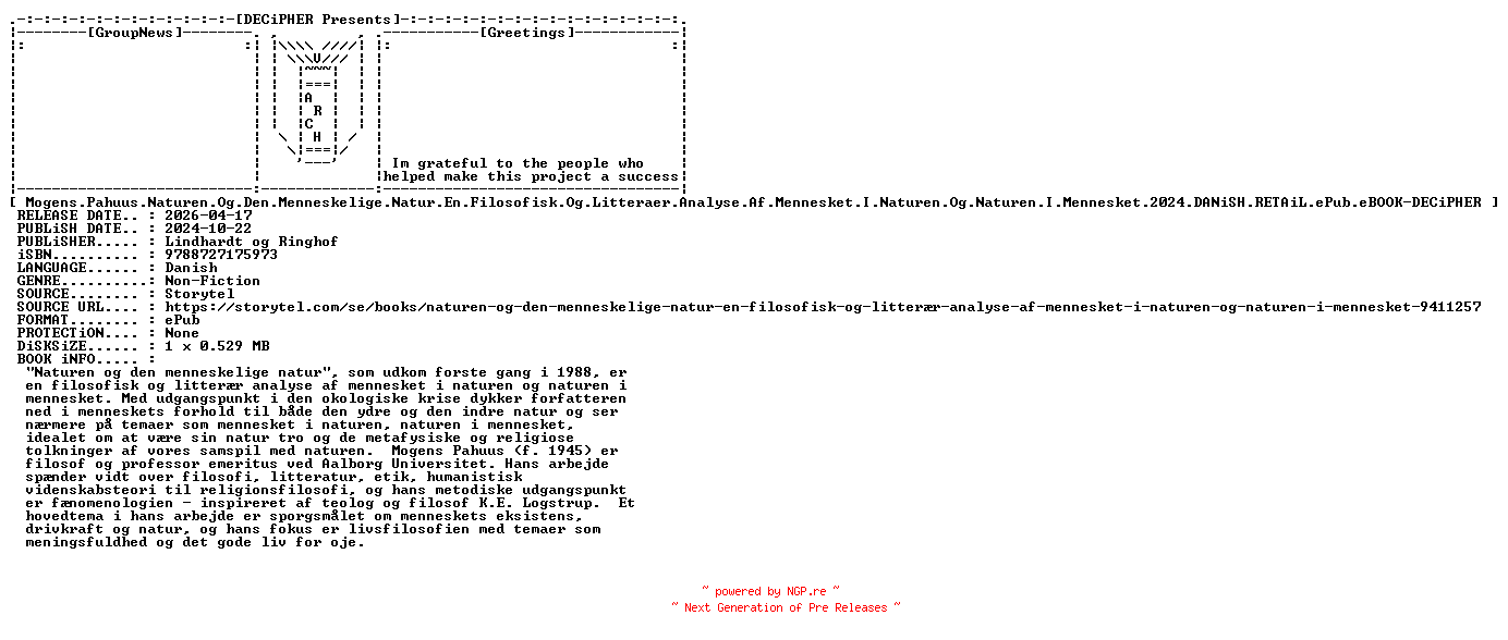 NFO for the release Mogens.Pahuus.Naturen.Og.Den.Menneskelige.Natur.En.Filosofisk.Og.Litteraer.Analyse.Af.Mennesket.I.Naturen.Og.Naturen.I.Mennesket.2024.DANiSH.RETAiL.ePub.eBOOK-DECiPHER by DECiPHER