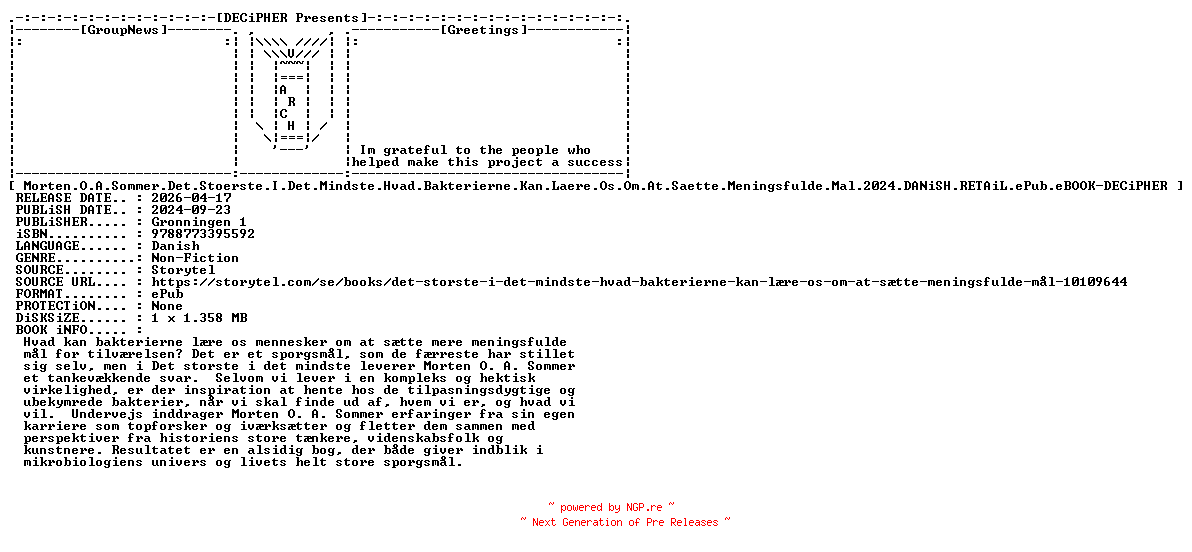NFO for the release Morten.O.A.Sommer.Det.Stoerste.I.Det.Mindste.Hvad.Bakterierne.Kan.Laere.Os.Om.At.Saette.Meningsfulde.Mal.2024.DANiSH.RETAiL.ePub.eBOOK-DECiPHER by DECiPHER