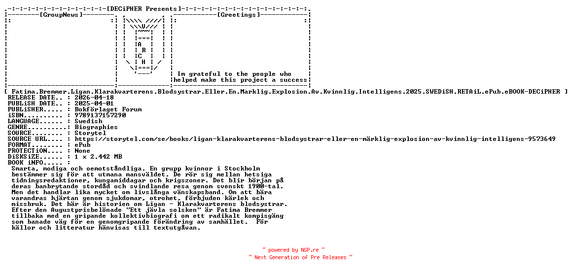 NFO for the release Fatima.Bremmer.Ligan.Klarakvarterens.Blodsystrar.Eller.En.Marklig.Explosion.Av.Kvinnlig.Intelligens.2025.SWEDiSH.RETAiL.ePub.eBOOK-DECiPHER by DECiPHER