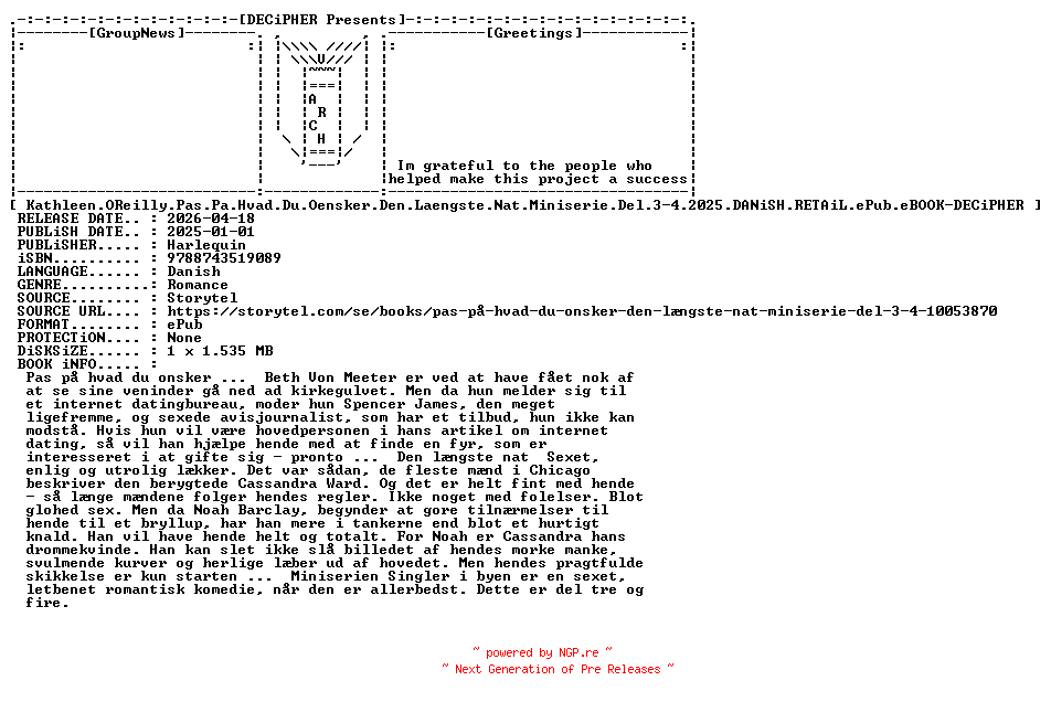 NFO for the release Kathleen.OReilly.Pas.Pa.Hvad.Du.Oensker.Den.Laengste.Nat.Miniserie.Del.3-4.2025.DANiSH.RETAiL.ePub.eBOOK-DECiPHER by DECiPHER