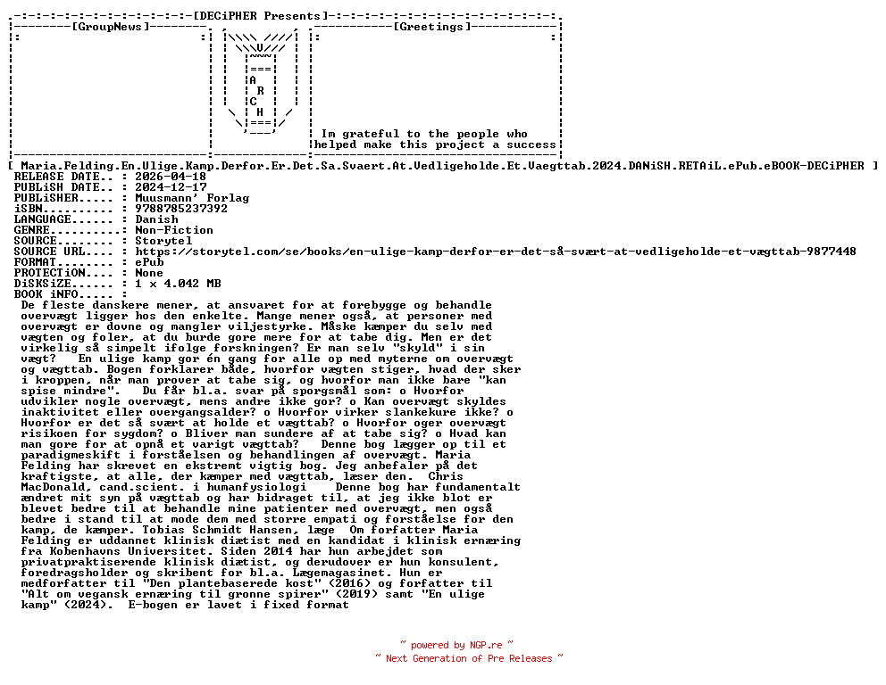 NFO for the release Maria.Felding.En.Ulige.Kamp.Derfor.Er.Det.Sa.Svaert.At.Vedligeholde.Et.Vaegttab.2024.DANiSH.RETAiL.ePub.eBOOK-DECiPHER by DECiPHER