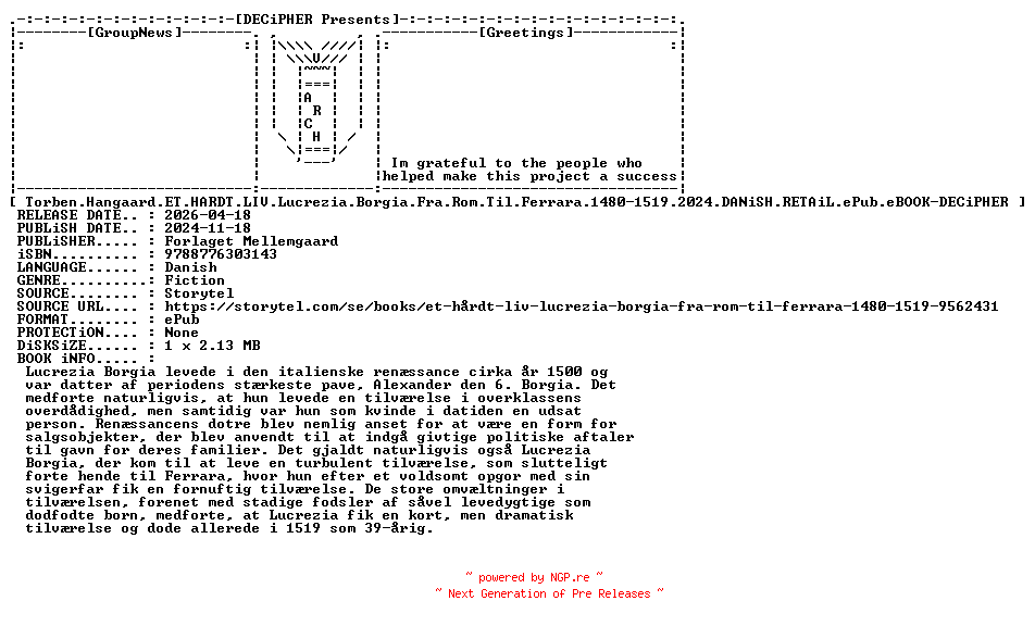 NFO for the release Torben.Hangaard.Et.Hardt.Liv.Lucrezia.Borgia.Fra.Rom.Til.Ferrara.1480-1519.2024.DANiSH.RETAiL.ePub.eBOOK-DECiPHER by DECiPHER