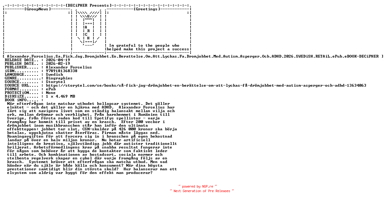 NFO for the release Alexander.Forselius.Sa.Fick.Jag.Dromjobbet.En.Berattelse.Om.Att.Lyckas.Fa.Dromjobbet.Med.Autism.Asperger.Och.ADHD.2026.SWEDiSH.RETAiL.ePub.eBOOK-DECiPHER by DECiPHER