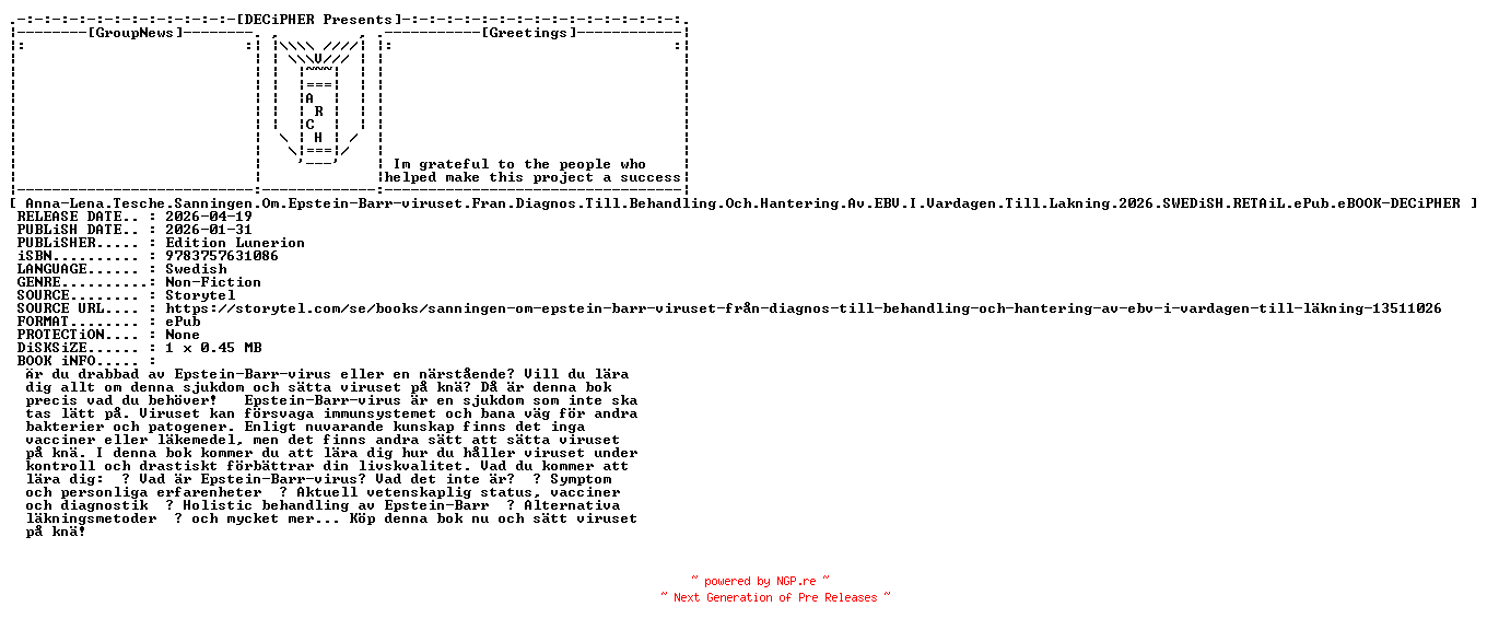 NFO for the release Anna.Lena.Tesche.Sanningen.Om.Epstein.Barr.Viruset.Fran.Diagnos.Till.Behandling.Och.Hantering.Av.Ebv.I.Vardagen.Till.Lakning.2026.SWEDiSH.RETAiL.ePub.eBOOK-DECiPHER by DECiPHER