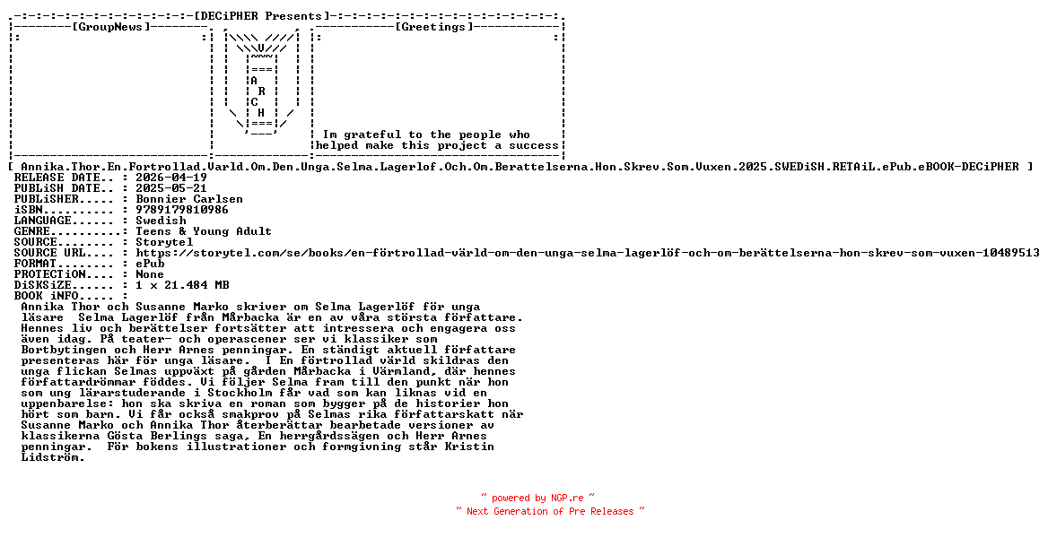 NFO for the release Annika.Thor.En.Fortrollad.Varld.Om.Den.Unga.Selma.Lagerlof.Och.Om.Berattelserna.Hon.Skrev.Som.Vuxen.2025.SWEDiSH.RETAiL.ePub.eBOOK-DECiPHER by DECiPHER