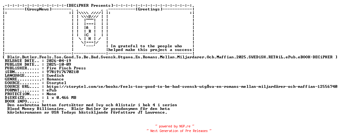 NFO for the release Blair.Butler.Feels.Too.Good.To.Be.Bad.Svensk.Utgava.En.Romans.Mellan.Miljardarer.Och.Maffian.2025.SWEDiSH.RETAiL.ePub.eBOOK-DECiPHER by DECiPHER