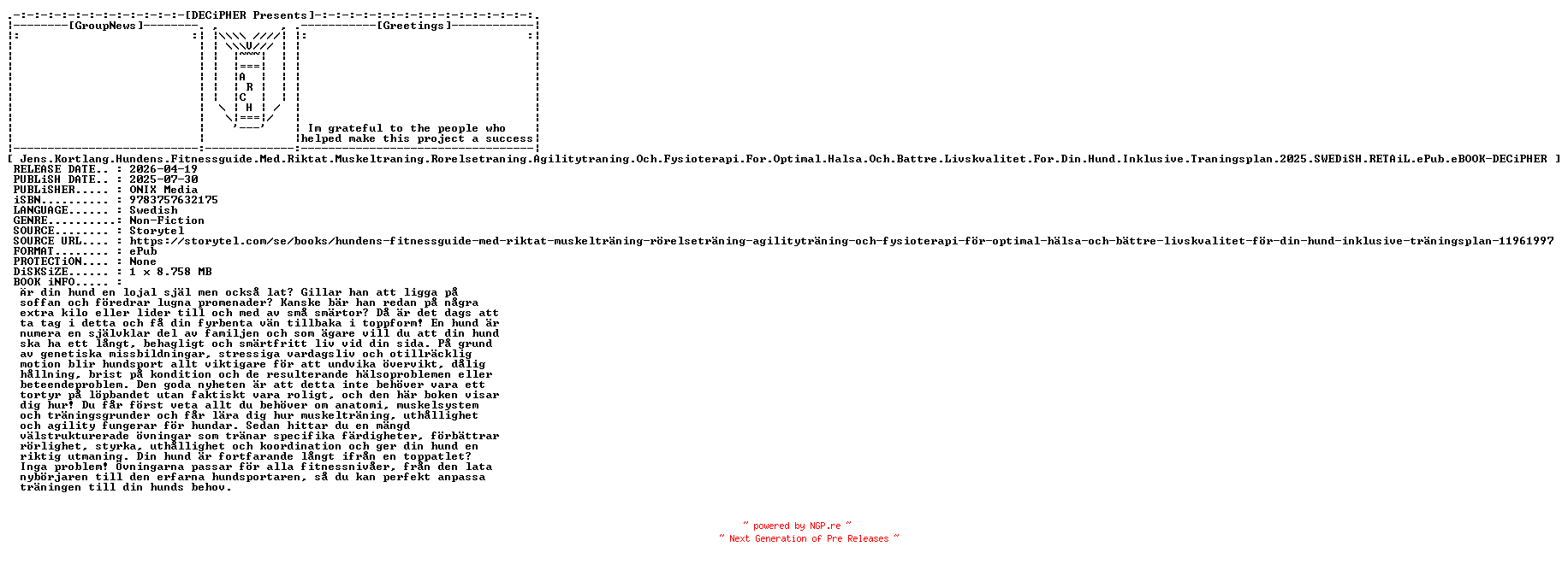 NFO for the release Jens.Kortlang.Hundens.Fitnessguide.Med.Riktat.Muskeltraning.Rorelsetraning.Agilitytraning.Och.Fysioterapi.For.Optimal.Halsa.Och.Battre.Livskvalitet.For.Din.Hund.Inklusive.Traningsplan.2025.SWEDiSH.RETAiL.ePub.eBOOK-DECiPHER by DECiPHER