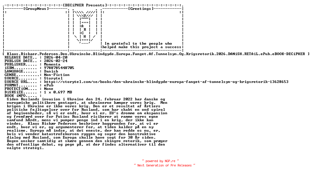 NFO for the release Klaus.Riskaer.Pedersen.Den.Ukrainske.Blindgyde.Europa.Fanget.Af.Tunnelsyn.Og.Krigsretorik.2026.DANiSH.RETAiL.ePub.eBOOK-DECiPHER by DECiPHER