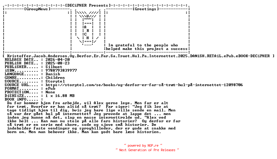 NFO for the release Kristoffer.Jacob.Andersen.Og.Derfor.Er.Far.Sa.Traet.Hul.Pa.Internettet.2025.DANiSH.RETAiL.ePub.eBOOK-DECiPHER by DECiPHER