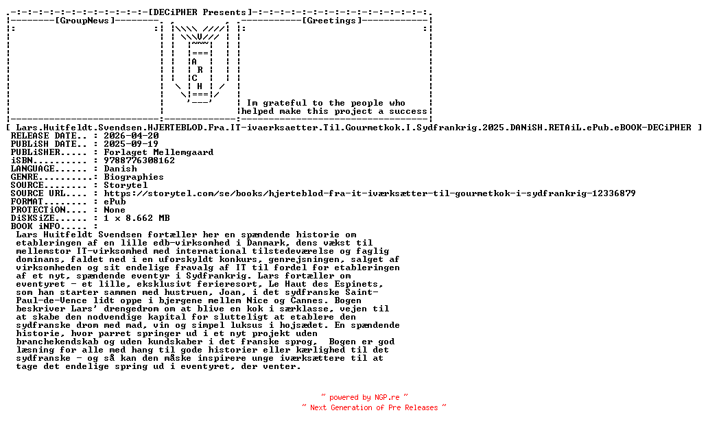 NFO for the release Lars.Huitfeldt.Svendsen.Hjerteblod.Fra.IT.Ivaerksaetter.Til.Gourmetkok.I.Sydfrankrig.2025.DANiSH.RETAiL.ePub.eBOOK-DECiPHER by DECiPHER