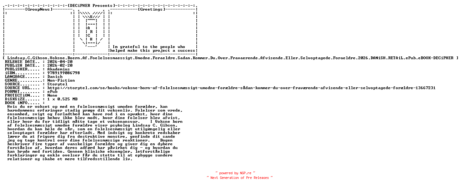 NFO for the release Lindsay.C.Gibson.Voksne.Boern.Af.Foelelsesmaessigt.Umodne.Foraeldre.Sadan.Kommer.Du.Over.Fravaerende.Afvisende.Eller.Selvoptagede.Foraeldre.2026.DANiSH.RETAiL.ePub.eBOOK-DECiPHER by DECiPHER