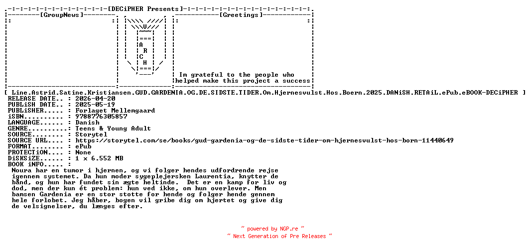 NFO for the release Line.Astrid.Satine.Kristiansen.Gud.Gardenia.Og.De.Sidste.Tider.Om.Hjernesvulst.Hos.Boern.2025.DANiSH.RETAiL.ePub.eBOOK-DECiPHER by DECiPHER