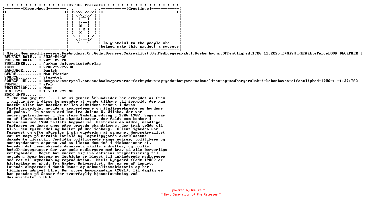 NFO for the release Niels.Nyegaard.Perverse.Forbrydere.Og.Gode.Borgere.Seksualitet.Og.Medborgerskab.I.Koebenhavns.Offentlighed.1906-11.2025.DANiSH.RETAiL.ePub.eBOOK-DECiPHER by DECiPHER