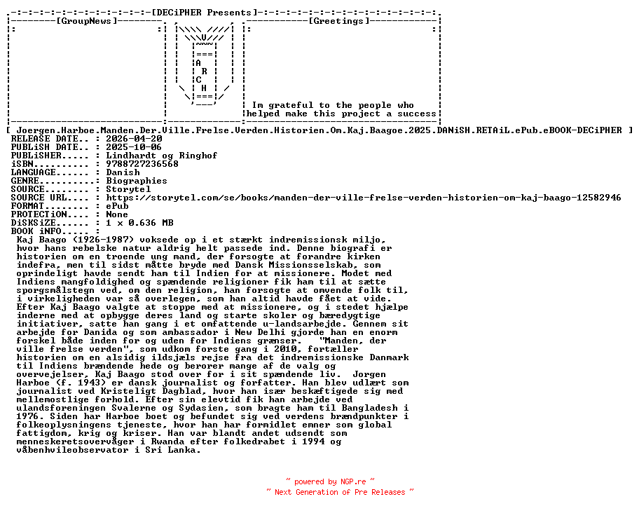 NFO for the release Joergen.Harboe.Manden.Der.Ville.Frelse.Verden.Historien.Om.Kaj.Baagoe.2025.DANiSH.RETAiL.ePub.eBOOK-DECiPHER by DECiPHER