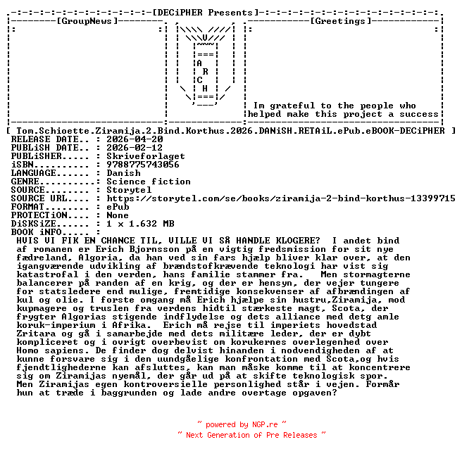 NFO for the release Tom.Schioette.Ziramija.2.Bind.Korthus.2026.DANiSH.RETAiL.ePub.eBOOK-DECiPHER by DECiPHER