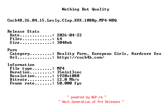 NFO for the release Cuck4K.26.04.15.Lesly.Clap.XXX.1080p.MP4-NBQ by NBQ