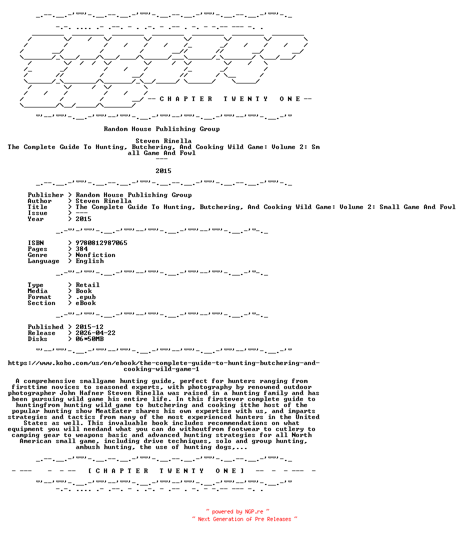 NFO for the release Steven.Rinella.-.The.Complete.Guide.To.Hunting.Butchering.And.Cooking.Wild.Game.Volume.2.Small.Game.And.Fowl.2015.RETAIL.EPUB.eBook-CTO by CTO