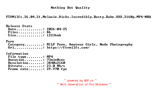 NFO for the release FTVMilfs.26.04.21.Melanie.Hicks.Incredibly.Busty.Babe.XXX.2160p.MP4-NBQ by NBQ