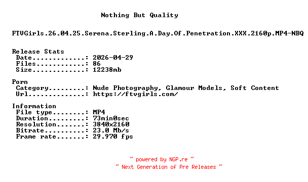 NFO for the release FTVGirls.26.04.25.Serena.Sterling.A.Day.Of.Penetration.XXX.2160p.MP4-NBQ by NBQ